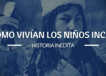 Cómo vivían los niños incas